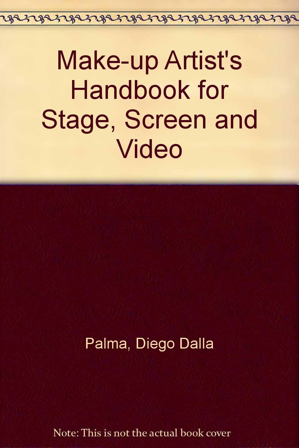 Make-Up Artist's Handbook for Stage, Screen and Video Dalla Palma, Diego