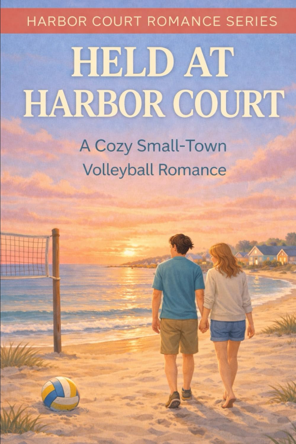 Held at Harbor Court: A Cozy Small-Town Volleyball Romance