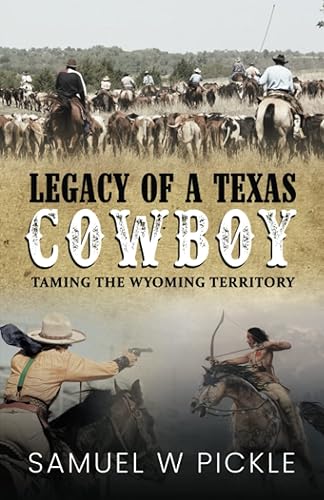 Legacy of a Texas Cowboy Taming the Wyoming Territory