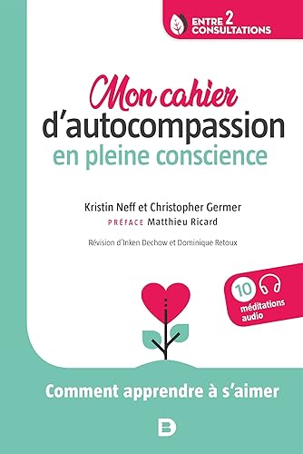 Mon cahier d’autocompassion en pleine conscience: Comment apprendre à s’aimer