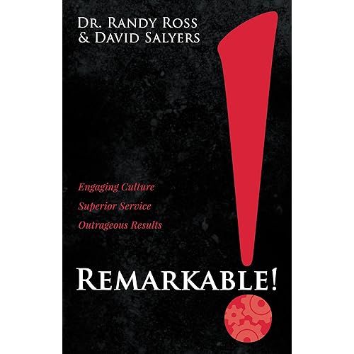Remarkable!: Engaging Culture. Superior Service. Outrageous Results.