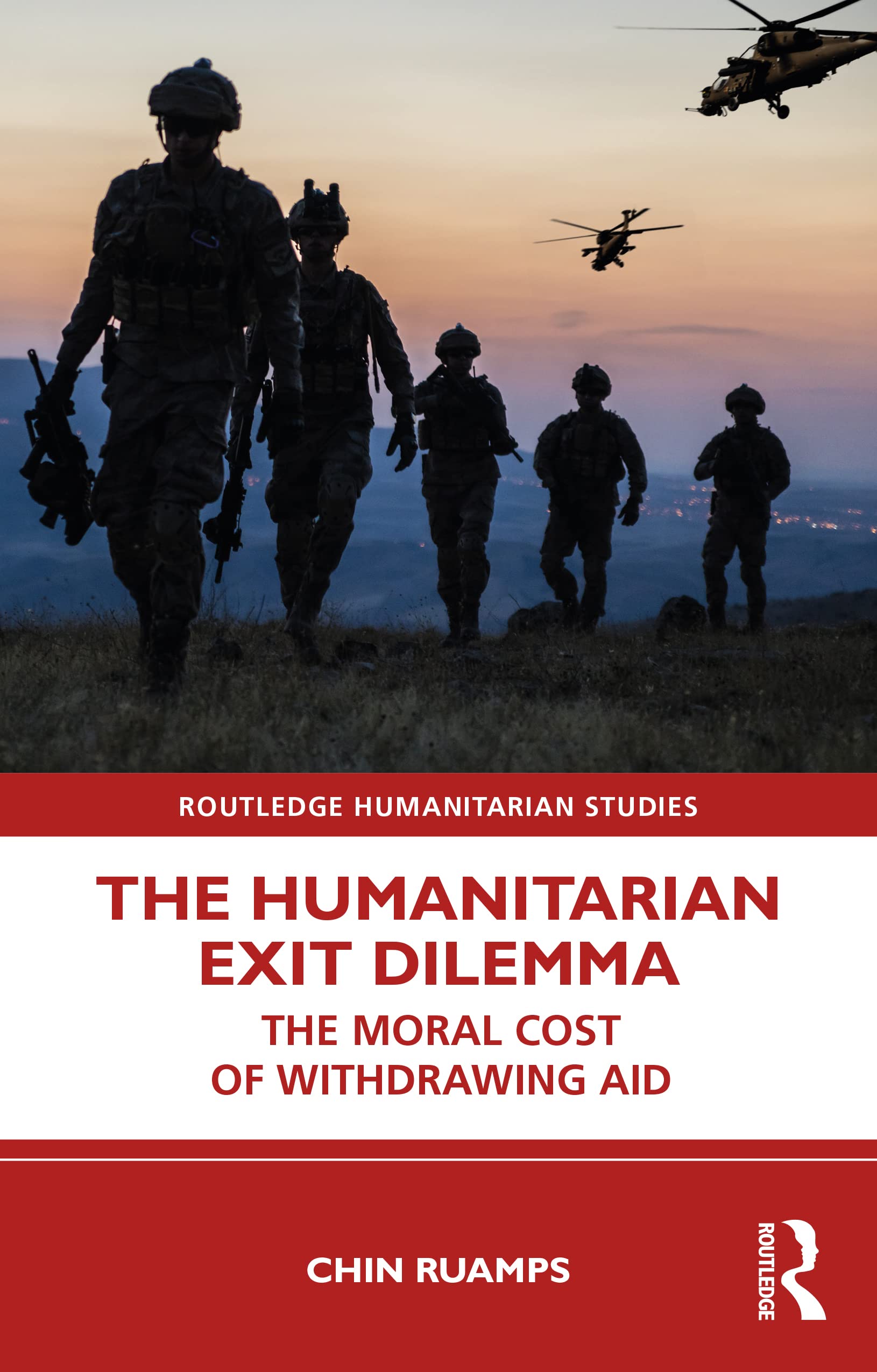 The Humanitarian Exit Dilemma: The Moral Cost of Withdrawing Aid (Routledge Humanitarian Studies)