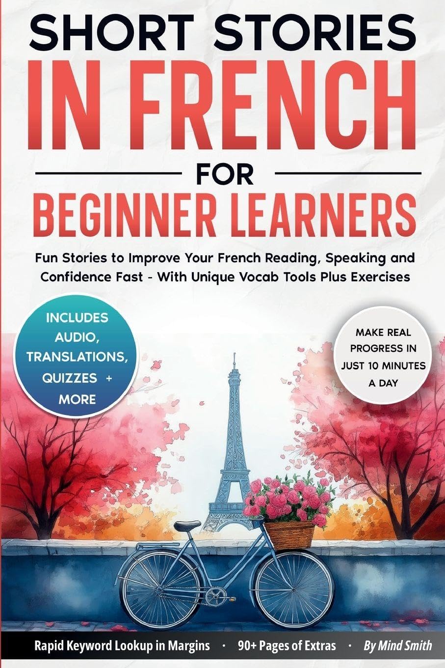 Short Stories in French For Beginner Learners: Quickly Improve Your Reading, Speaking, and Confidence in French the Fun Way - with Powerful Vocab ... 1 (French Short Stories for Adult Learners)