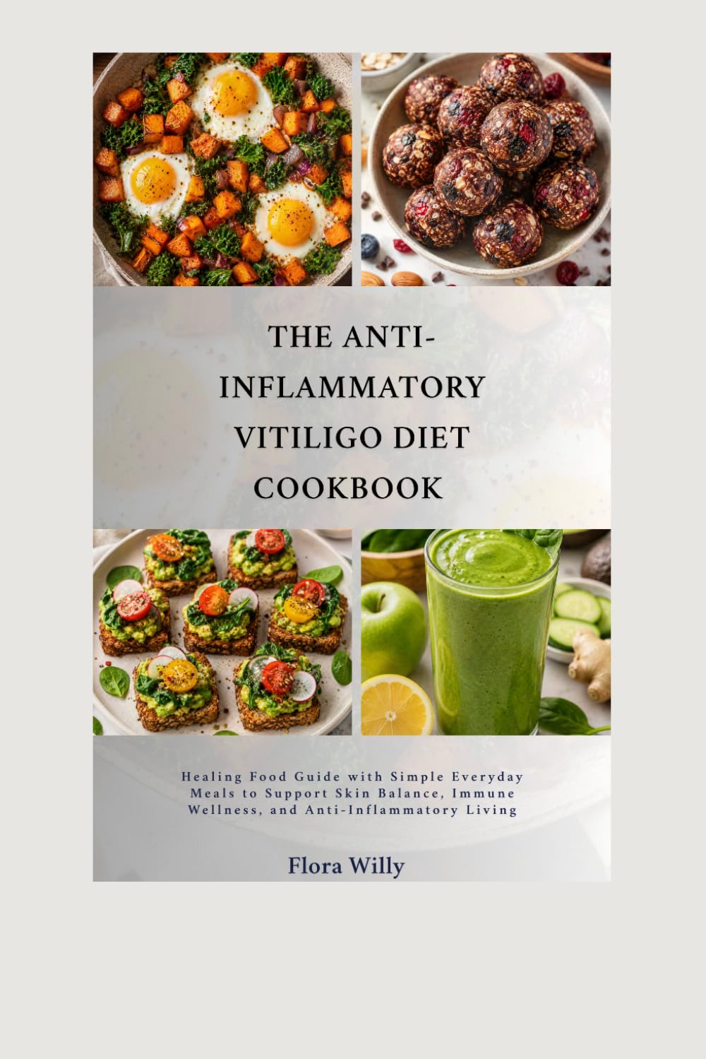 The Anti- Inflammatory vitiligo diet cookbook: Healing Food Guide with Simple Everyday Meals to Support Skin Balance, Immune Wellness, and Anti-Inflammatory Living