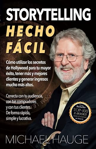 Storytelling Hecho Fácil:: Conecta con tu audiencia, con tus compradores y con tus clientes – Simple, rápido y rentable.