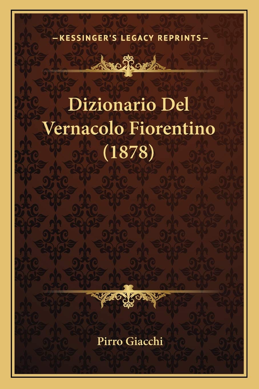 Dizionario Del Vernacolo Fiorentino (1878)