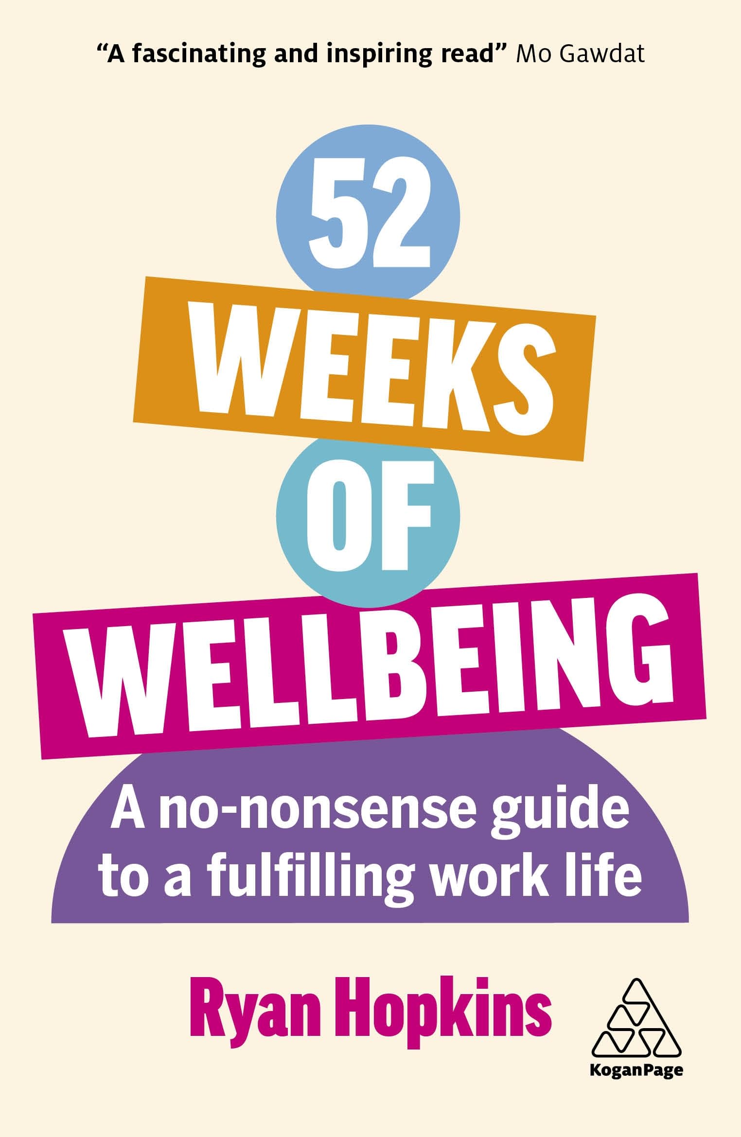 Kogan Page 52 Weeks of Wellbeing: A No-Nonsense Guide to a Fulfilling Work Life
