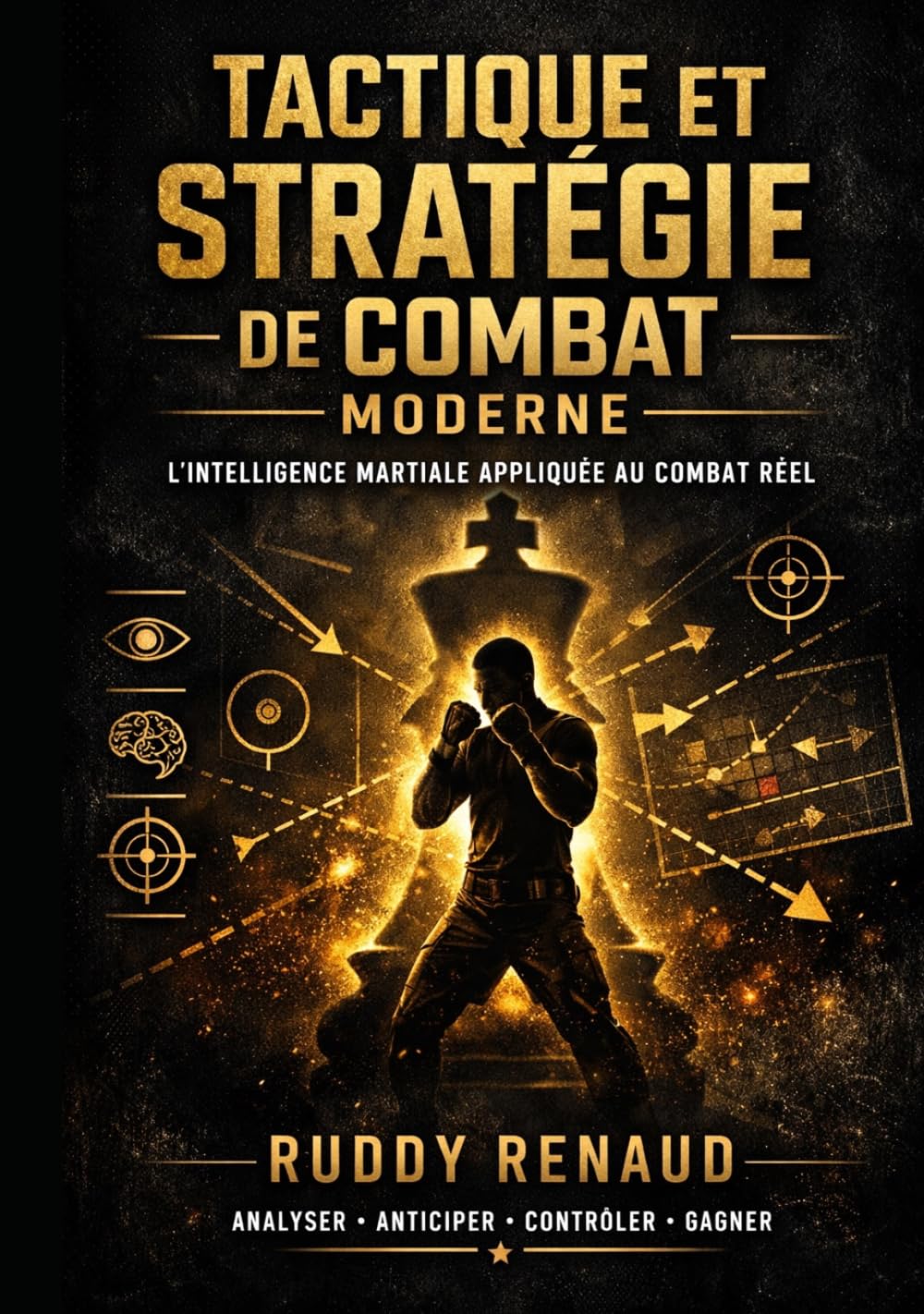 TACTIQUE ET STRATÉGIE DE COMBAT MODERNE: L'intelligence martiale appliquée au combat réel