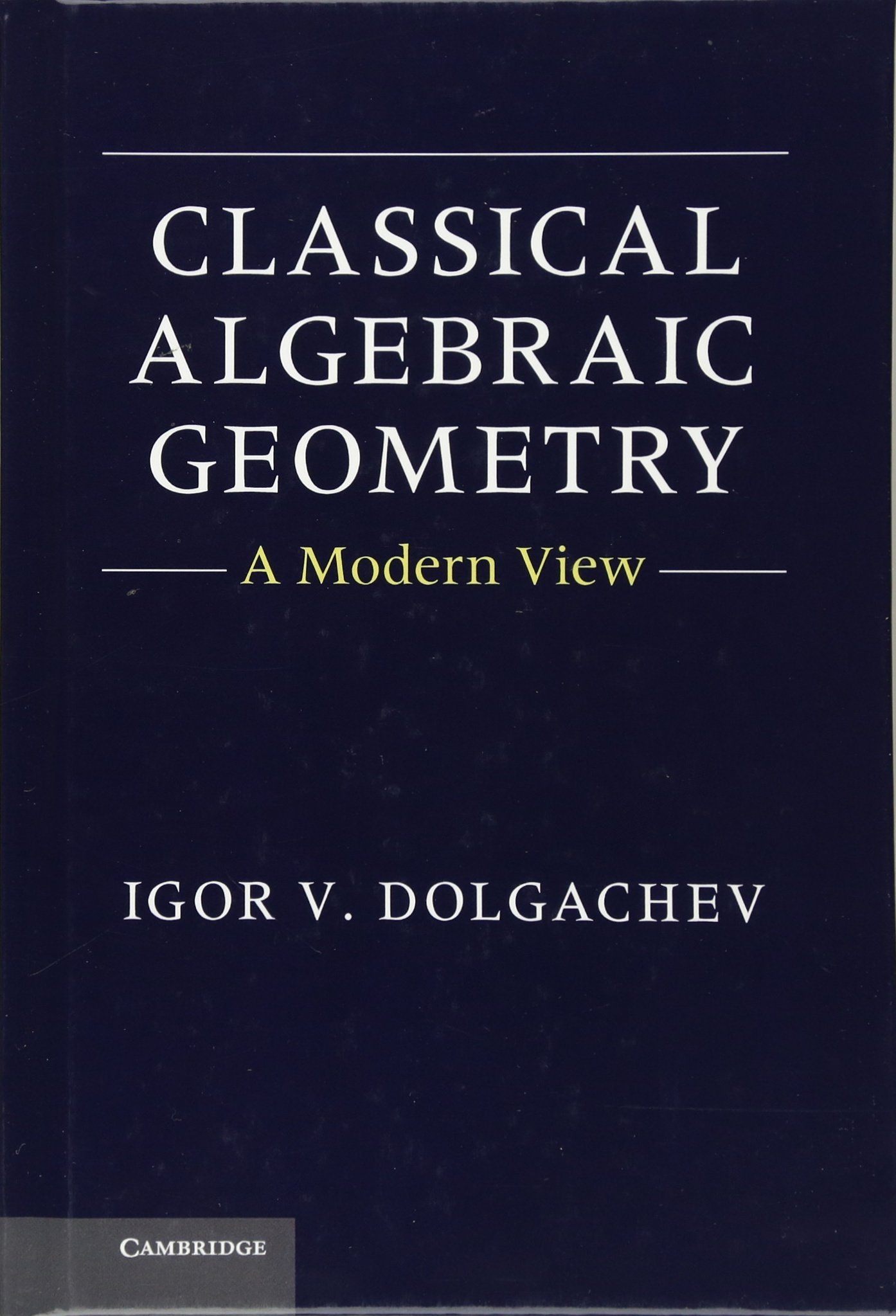 Classical Algebraic Geometry: A Modern View