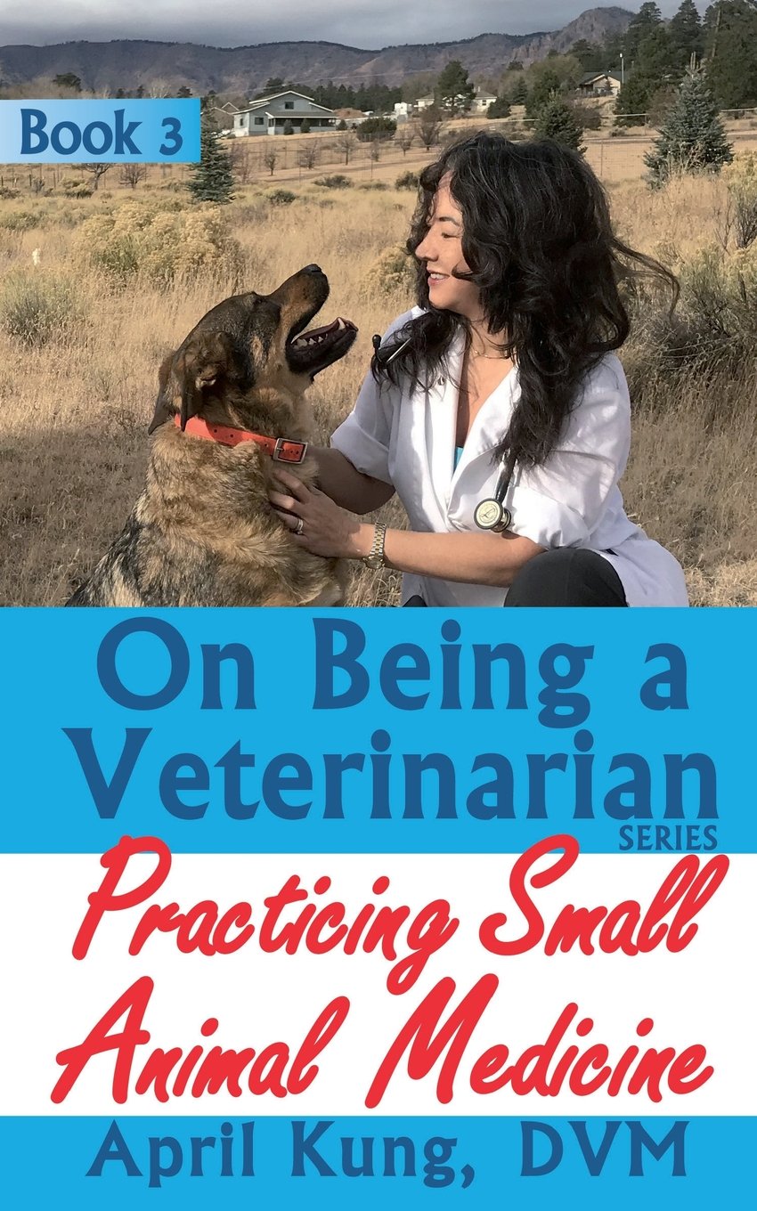 On Being a Veterinarian: Book 3: Practicing Small Animal Medicine: Volume 3
