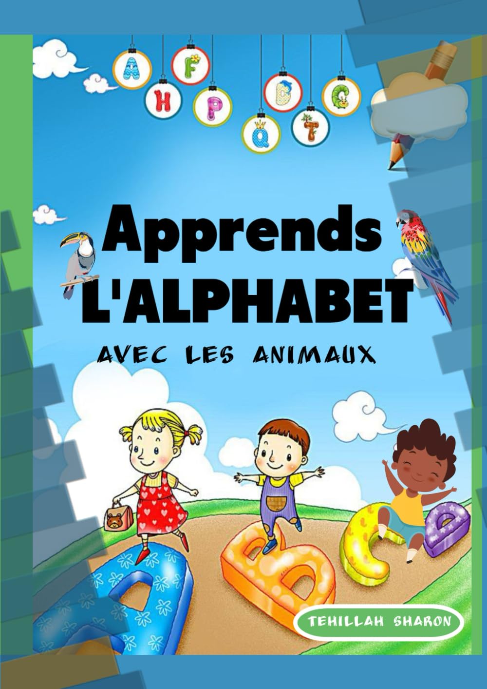 L’alphabet des animaux : de A à Z avec des animaux domestiques et sauvages – Livre ludique pour apprendre l’alphabet et s’exercer à l’écriture pour les enfants de 3 à 8 ans