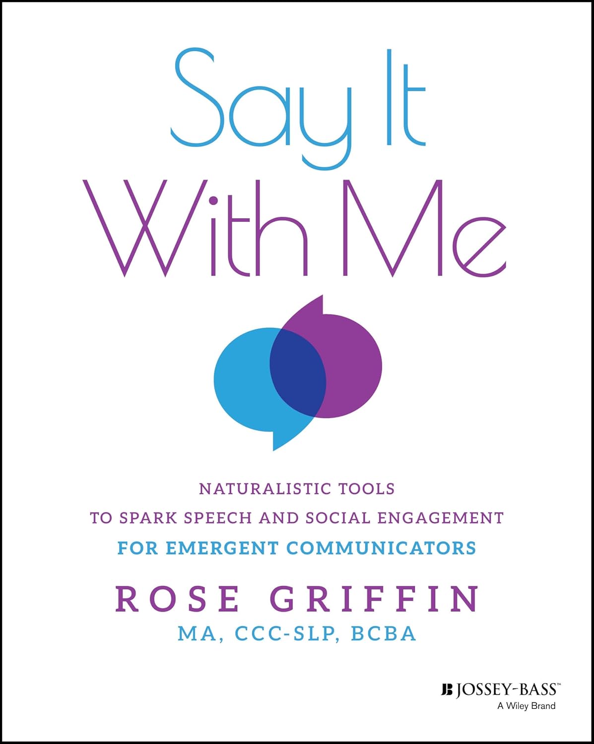 Say It With Me: Naturalistic Tools to Spark Speech and Social Engagement for Emergent Communicator      1st Edition