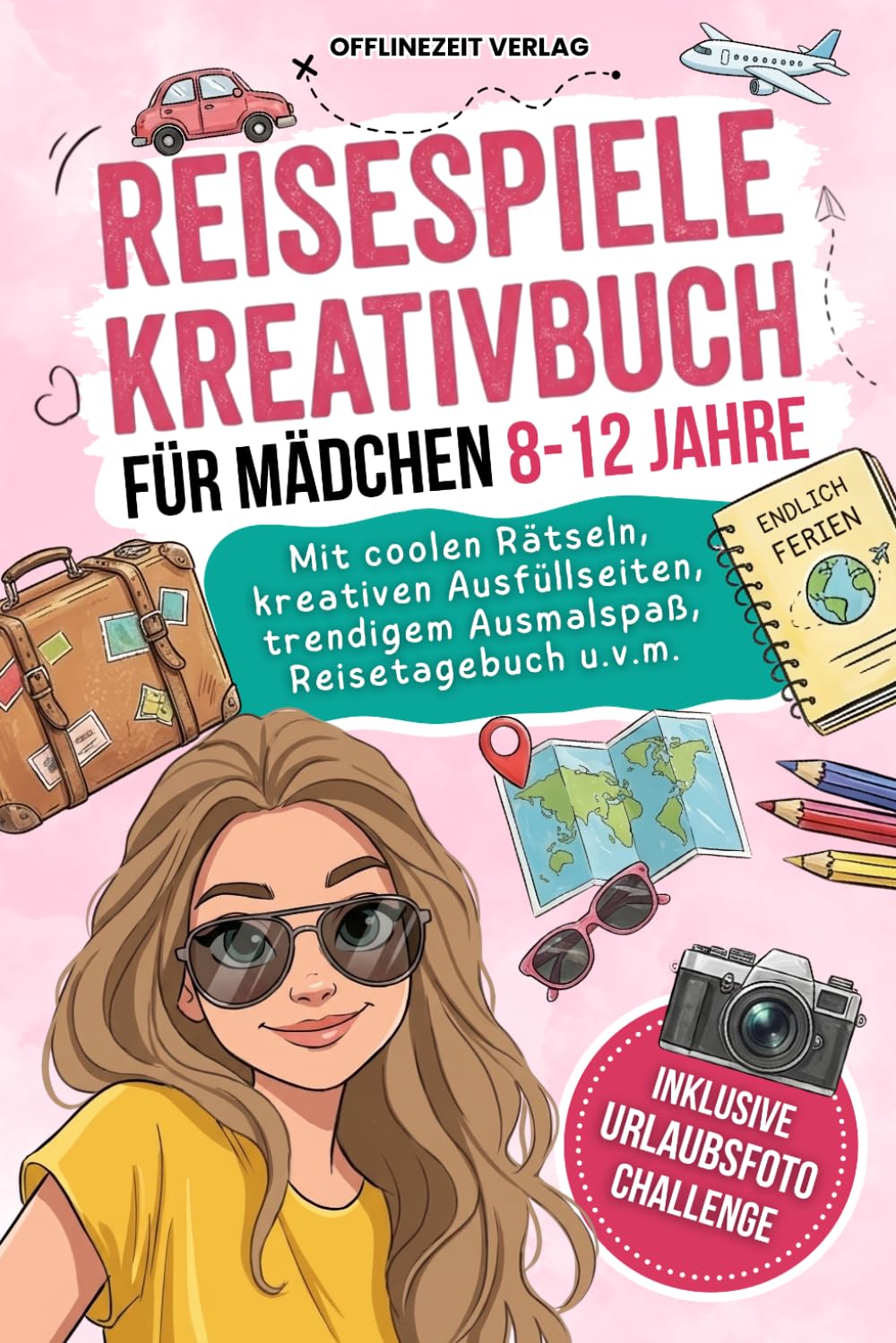 Reisespiele Kreativbuch für Mädchen 8-12 Jahre: Coole Rätsel, kreative Ausfüllseiten, trendiger Ausmalspaß, Reisetagebuch u.v.m. - Inklusive Urlaubsfoto challenge