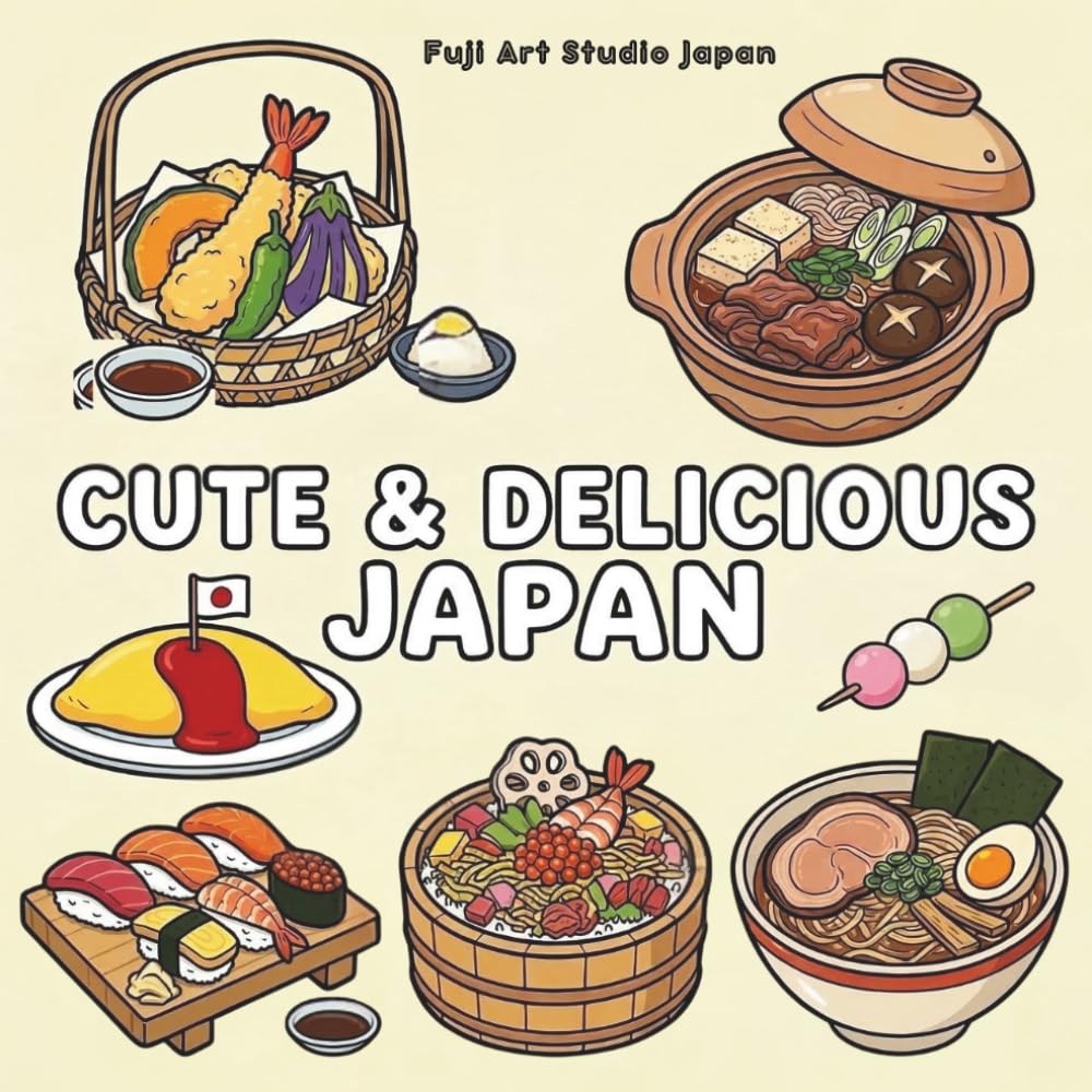Cute & Delicious Japan: Kawaii Japanese Food Coloring Book for Adults and Kids:;40 Cute Designs of Sushi, Ramen, Bento and Sweet Treats for Relaxation