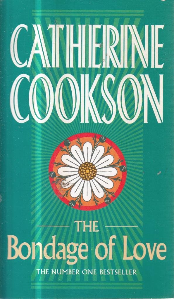 Bondage Of Love By  Catherine Cookson