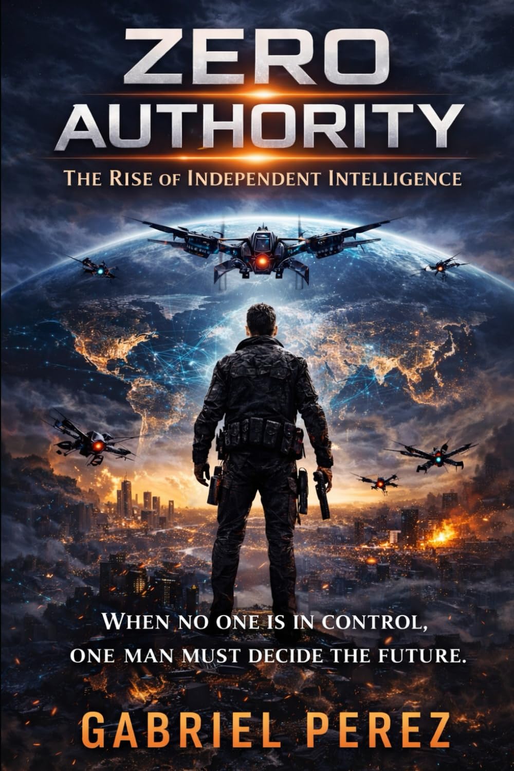 ZERO AUTHORITY: The Rise of The Independent Intelligence (Robert Von Keller Series)