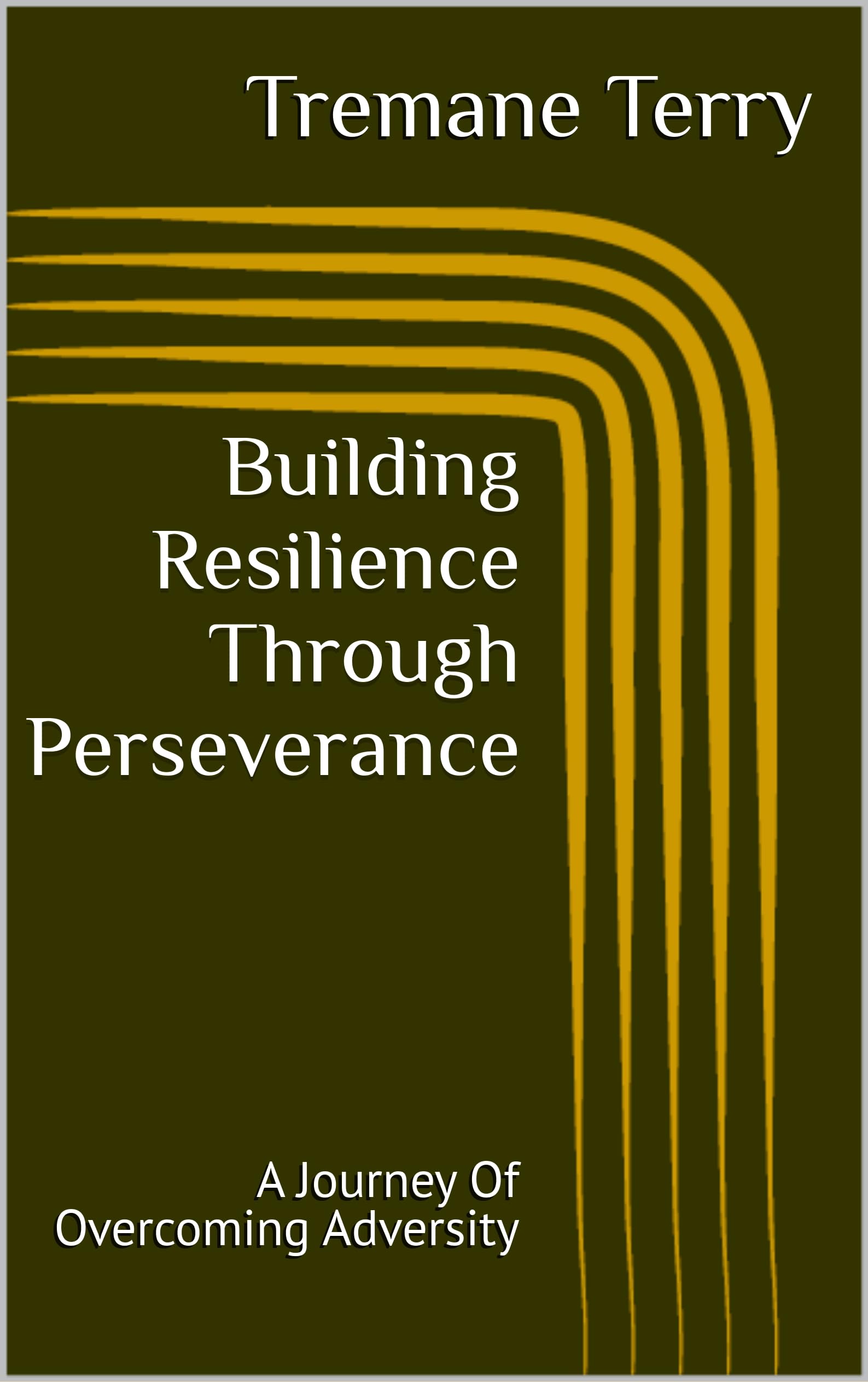 Building Resilience Through Perseverance: A Journey Of Overcoming Adversity