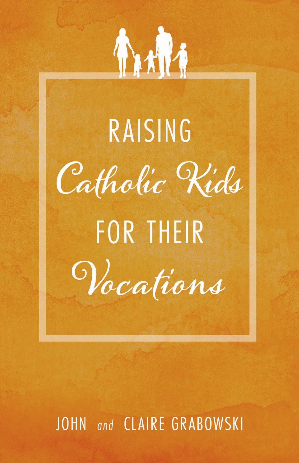 Buy Raising Catholic Kids for Their Vocations — BookShops.in