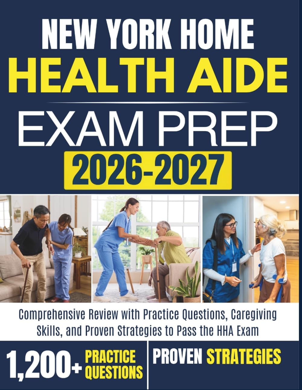 NEW YORK HOME HEALTH AIDE EXAM PREP 2026 – 2027: Comprehensive Review with Practice Questions, Caregiving Skills, and Proven Strategies to Pass the HHA Exam