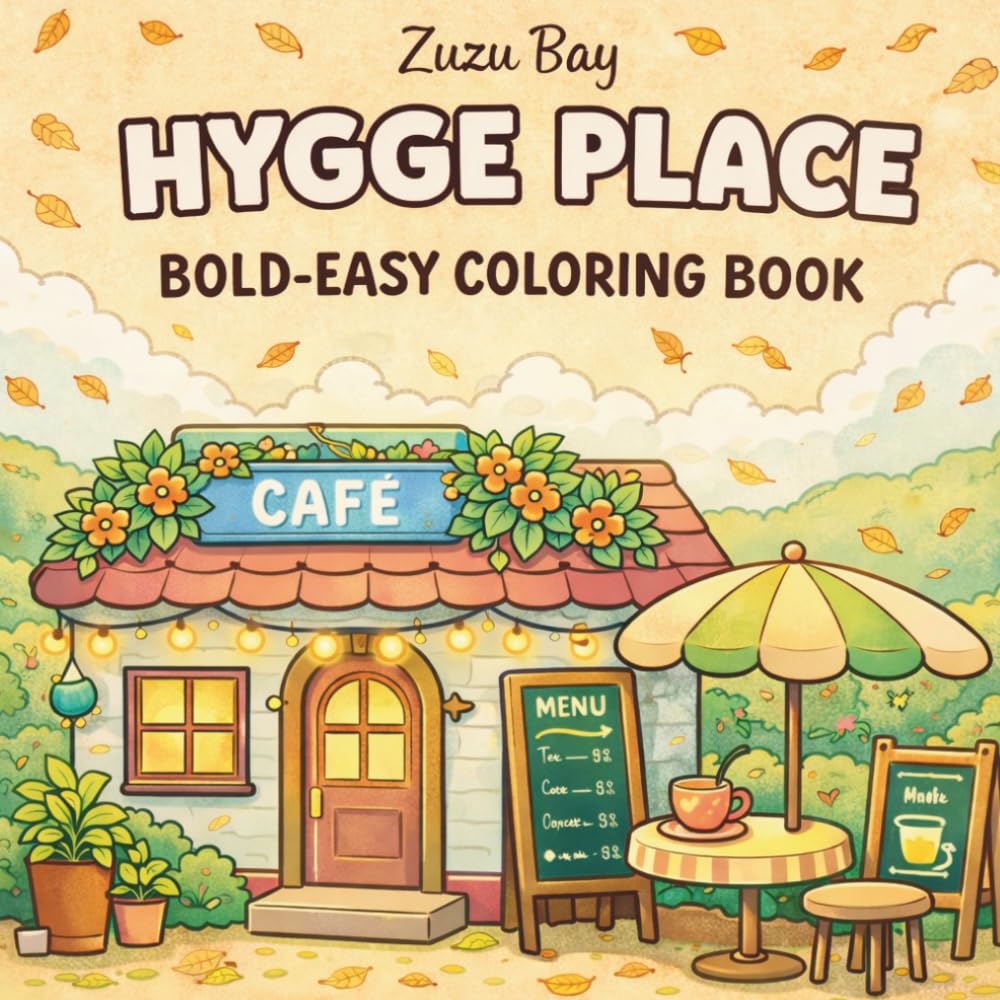 Hygge Place: Coloring Book for Adults and Teens: Bold and Easy Cozy Café Corners for Relaxation, Stress Relief & Creative Fun (Bold & Easy Cozy Coloring) (Cozy Coloring Series)