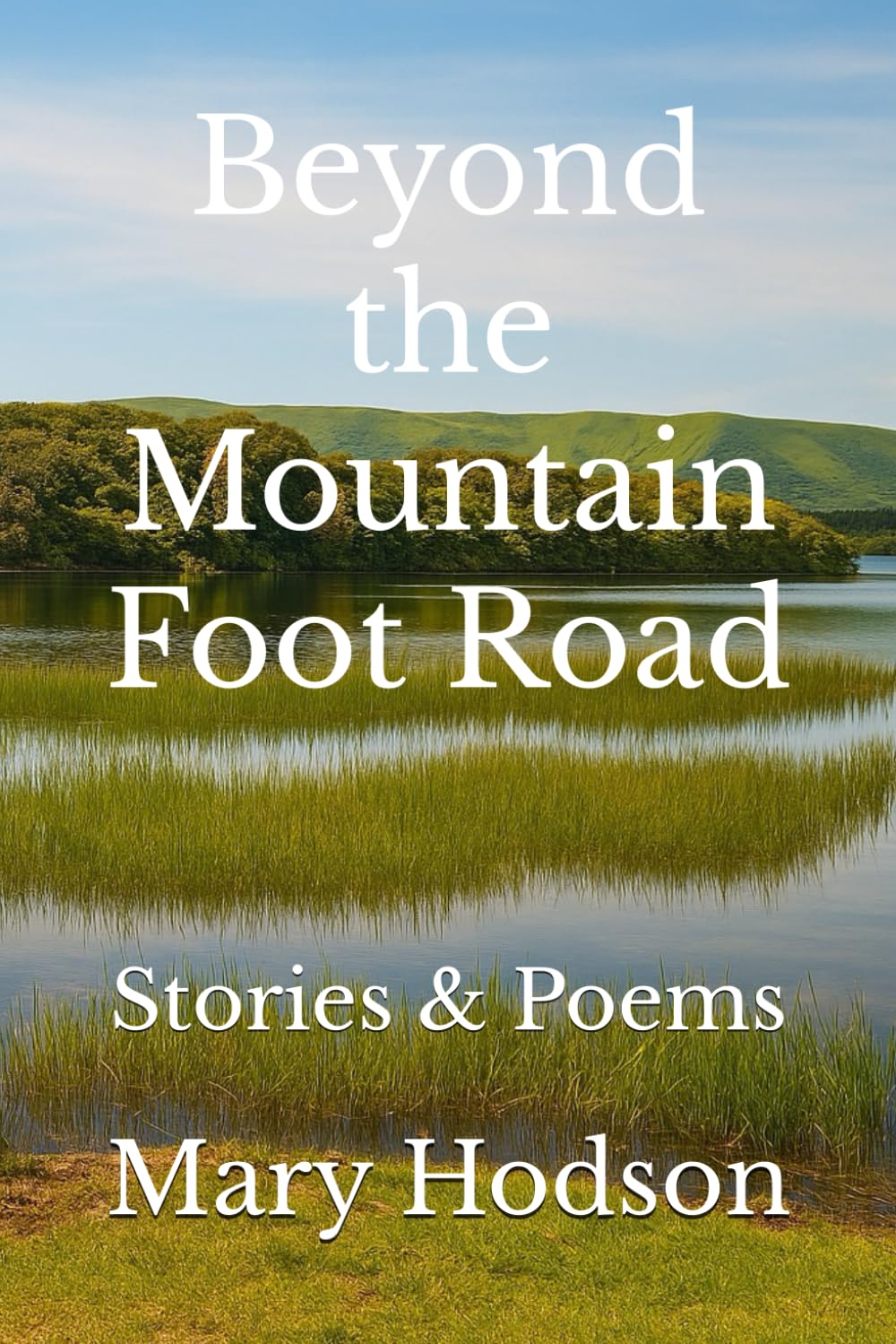 Beyond the Mountain Foot Road: Stories & Poems (Write-on Publications)
