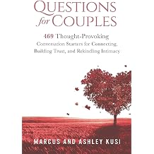 Questions for Couples 469 Thought-Provoking Conversation Starters for Connecting, Building Trust, and Rekindling Intimacy