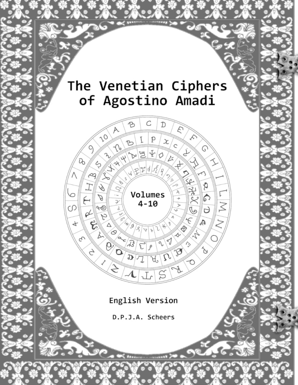 The Venetian Ciphers of Agostino Amadi: Volumes 4-10: English version: 6