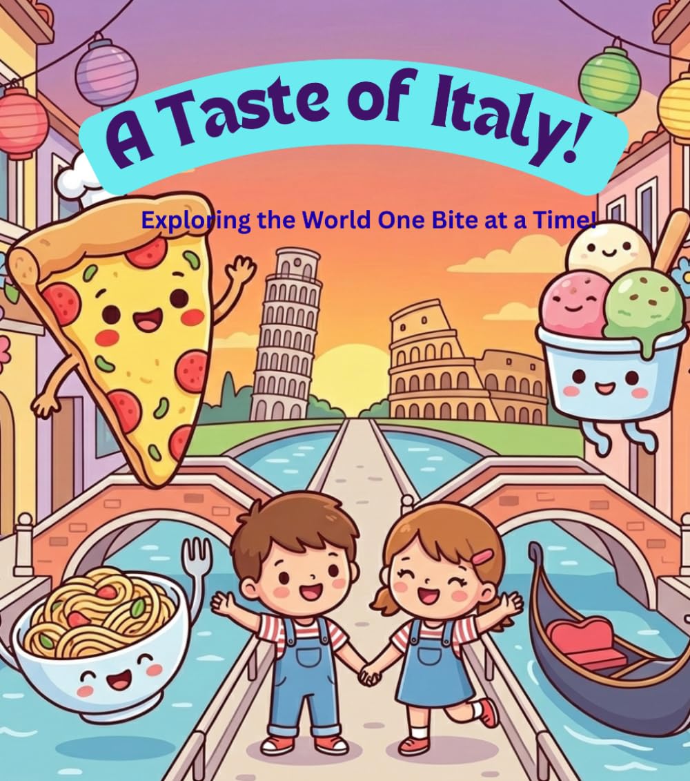 A Taste of Italy: A Yummy Italian Food Adventure for Kids (Tiny Taste Travelers)