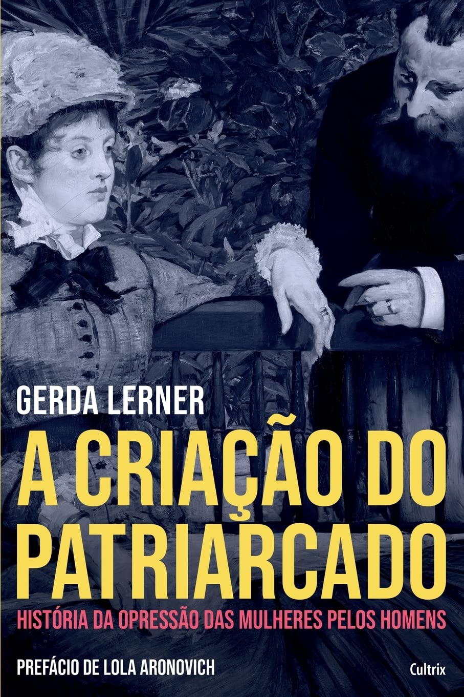 A Criação do Patriarcado: História da Opressão das Mulheres Pelos ...