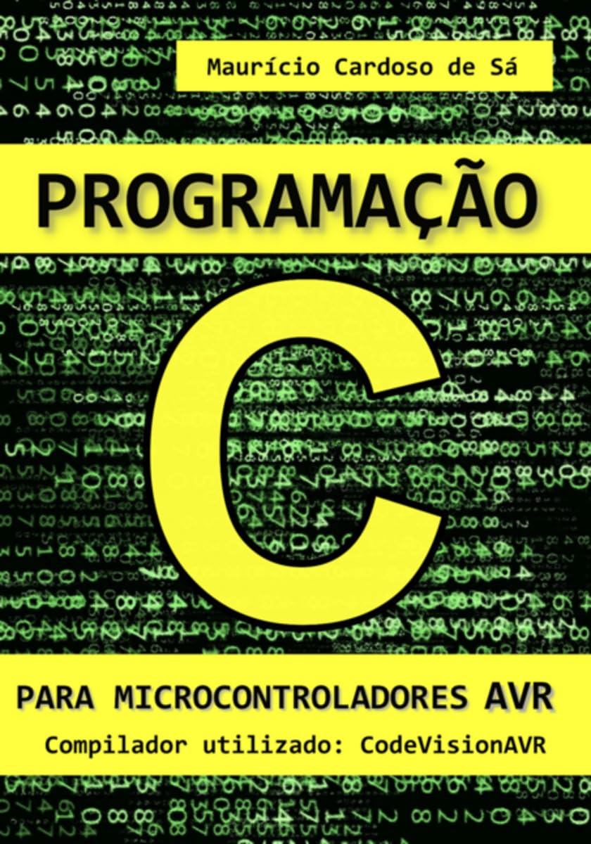 Programação C para Microcontroladores AVR - Compilador utilizado CodeVisionAVR