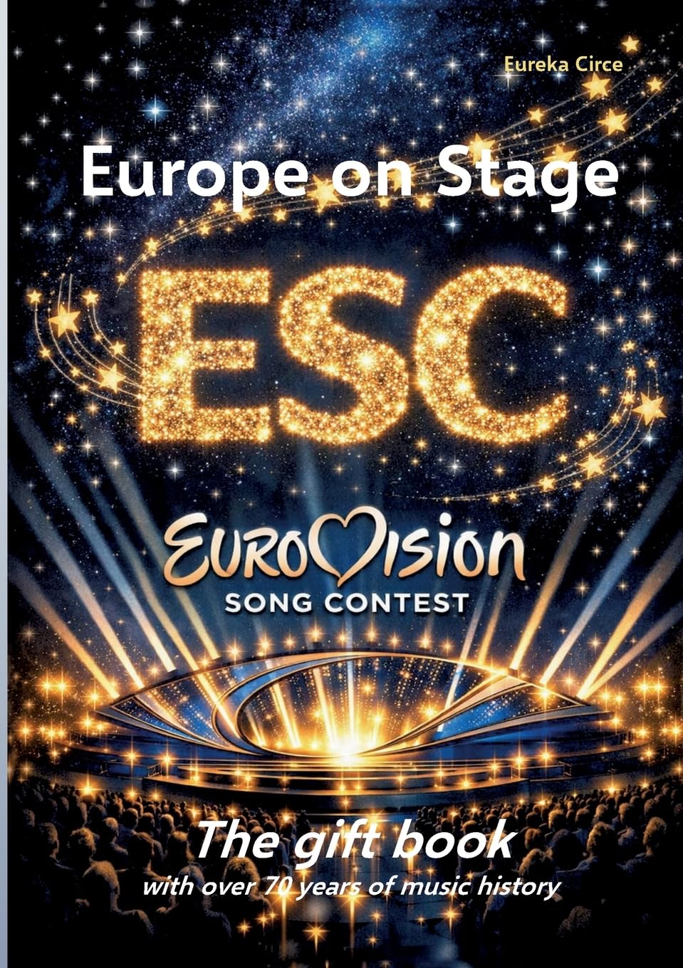 Europe on Stage: ESC - Eurovision Song Contest: The gift book with over 70 years of music history