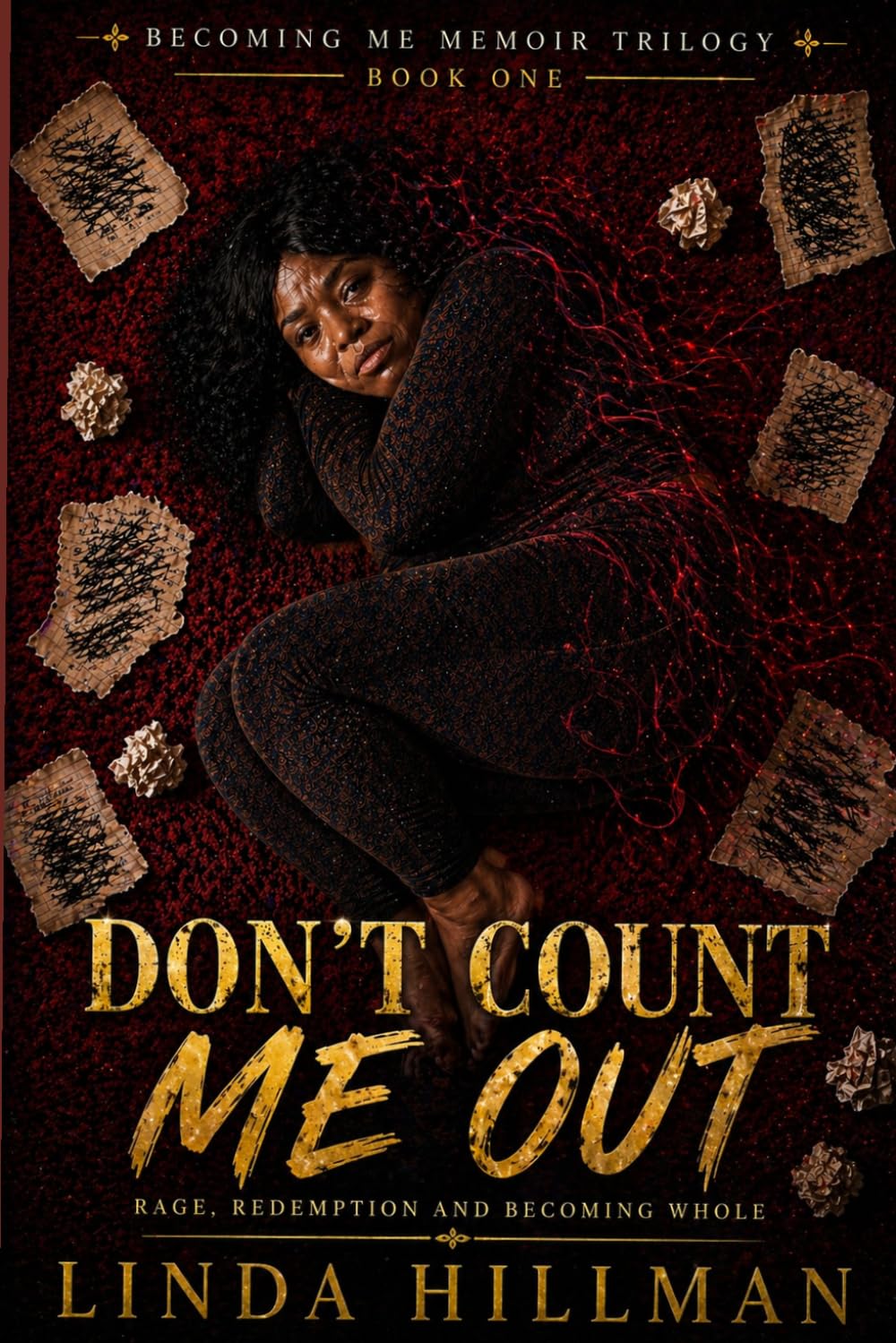 Don't Count Me Out: Rage, redemption and Becoming Whole (Becoming Me: The Memoir Trilogy of a Woman Who Refused to Stay Broken)