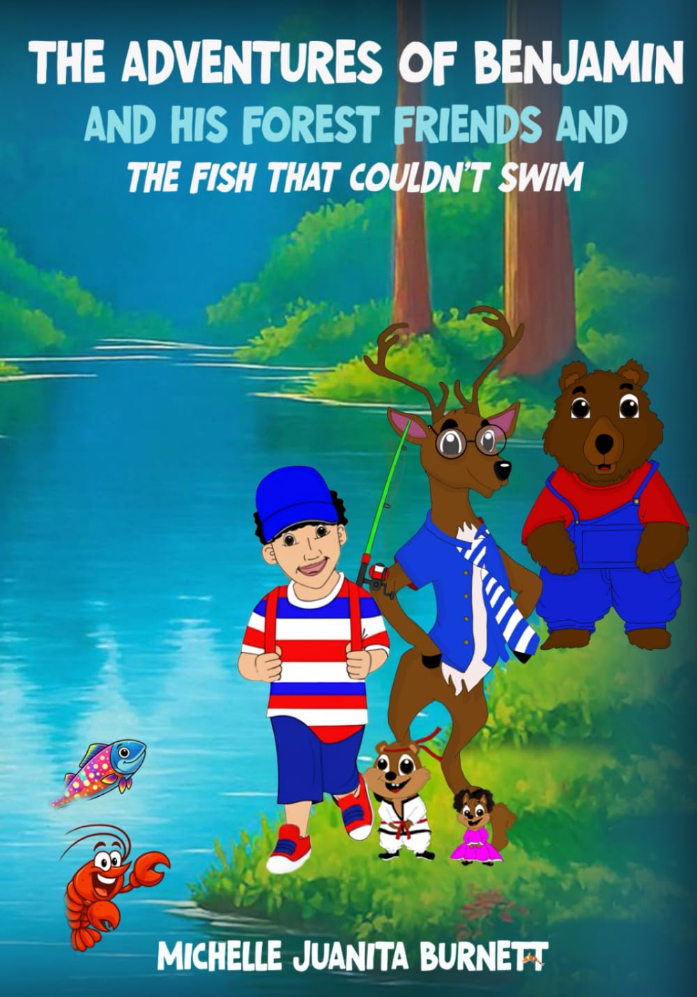 THE ADVENTURES OF BENJAMIN AND HIS FOREST FRIENDS AND THE FISH THAT COULDN'T SWIM