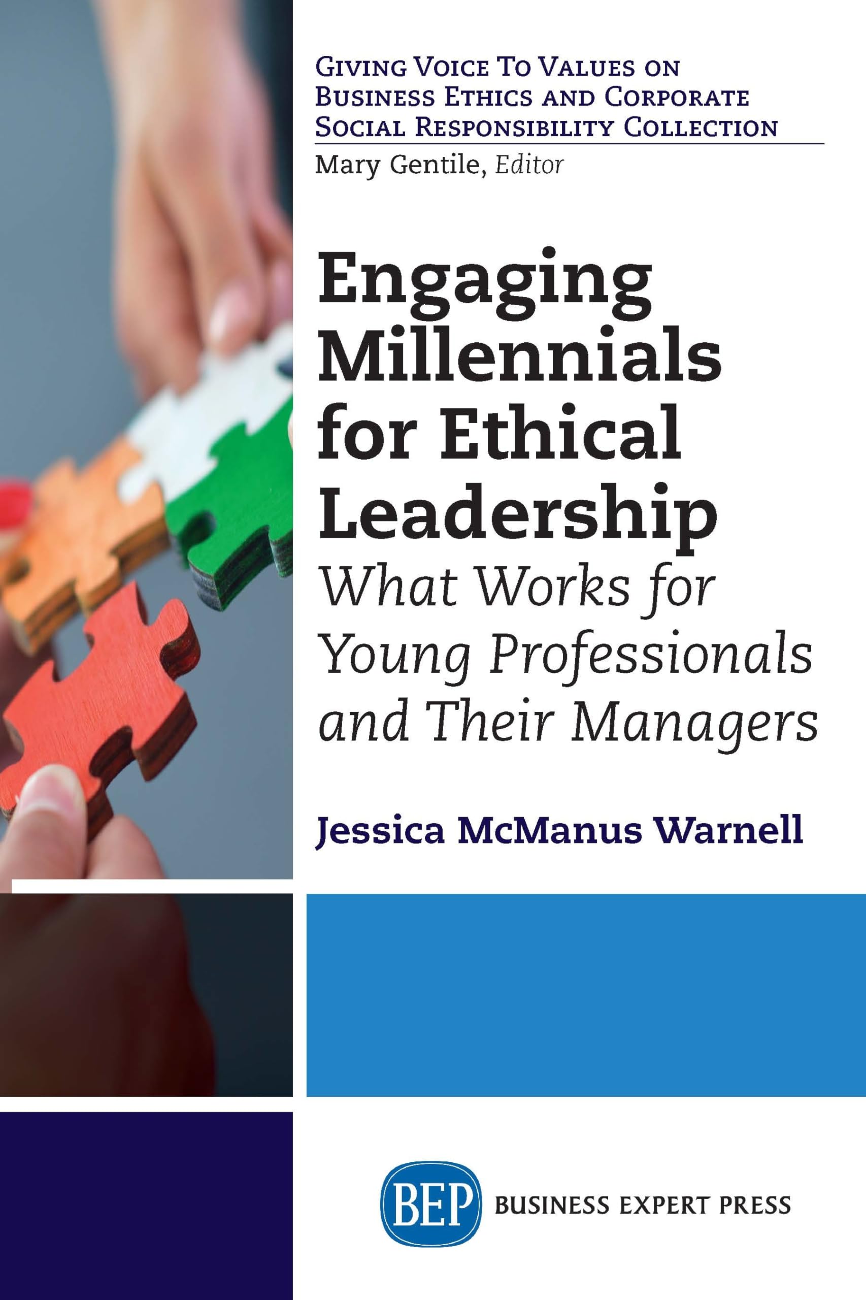 Engaging Millennials for Ethical Leadership: What Works for Young Professionals and Their Managers