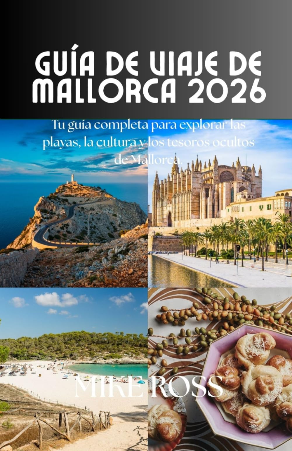 Guía de viaje de Mallorca 2026: Tu guía completa para explorar las playas, la cultura y los tesoros ocultos de Mallorca.