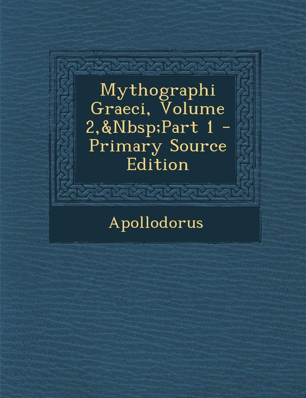 Mythographi Graeci, Volume 2,&Nbsp;Part 1 (Ancient Greek Edition)