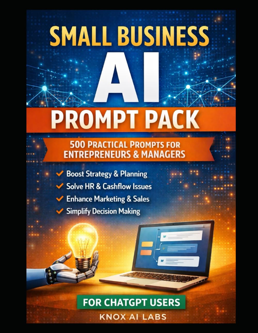 Small Business AI Prompts for Chat GPT: Unlock 500 Powerful AI Prompts tailored for Chat GPT to elevate your business