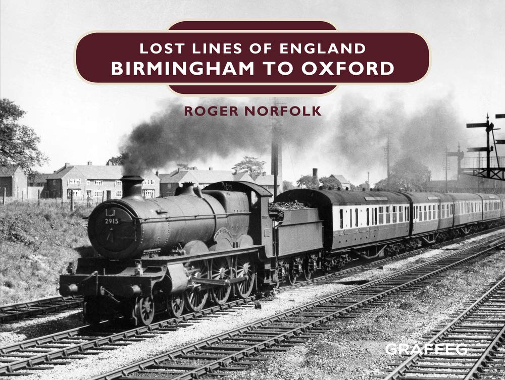 Lost Lines of England: Birmingham to Oxford: 1 - Roger Norfolk