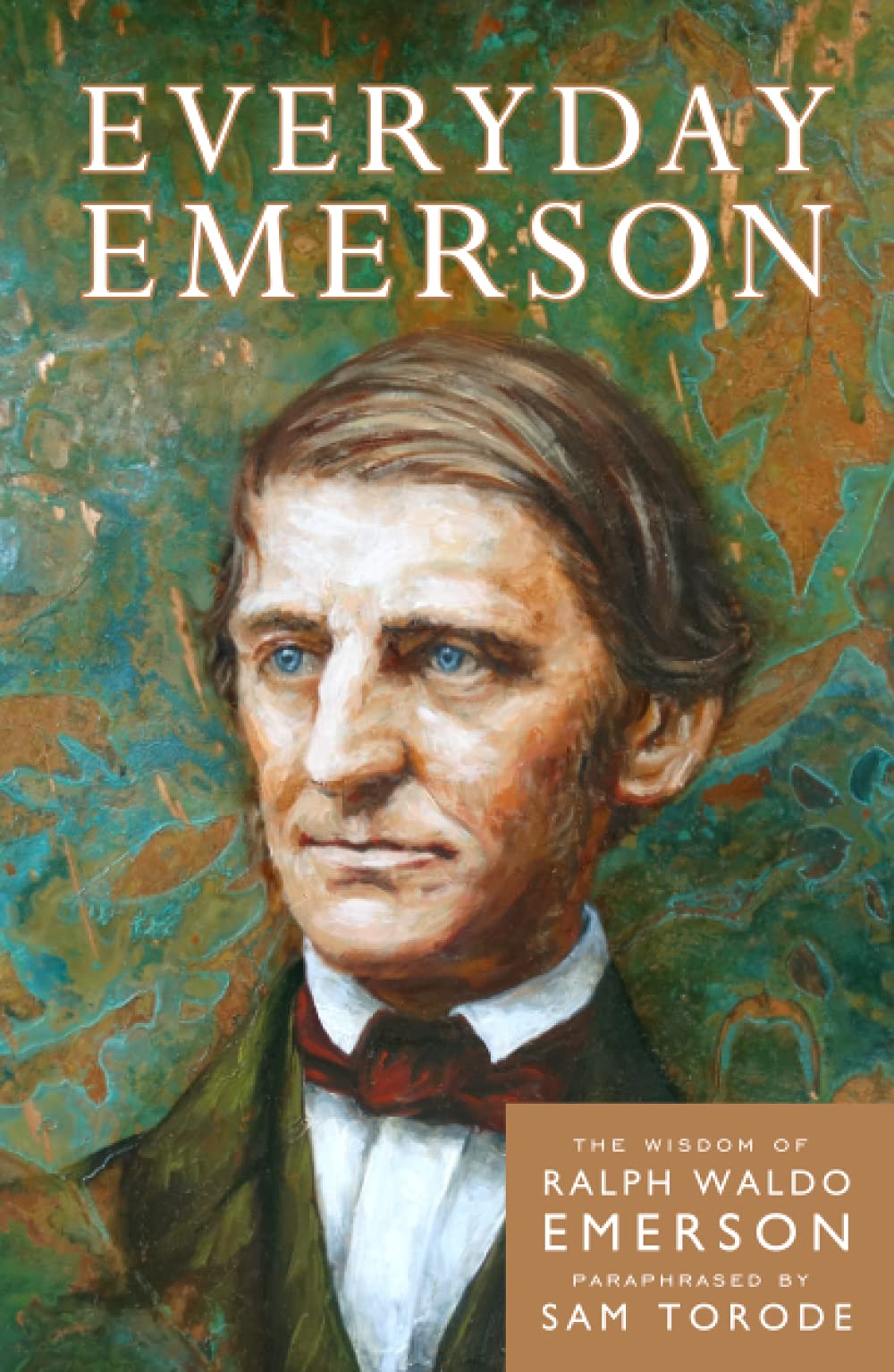 Everyday Emerson: The Wisdom of Ralph Waldo Emerson Paraphrased