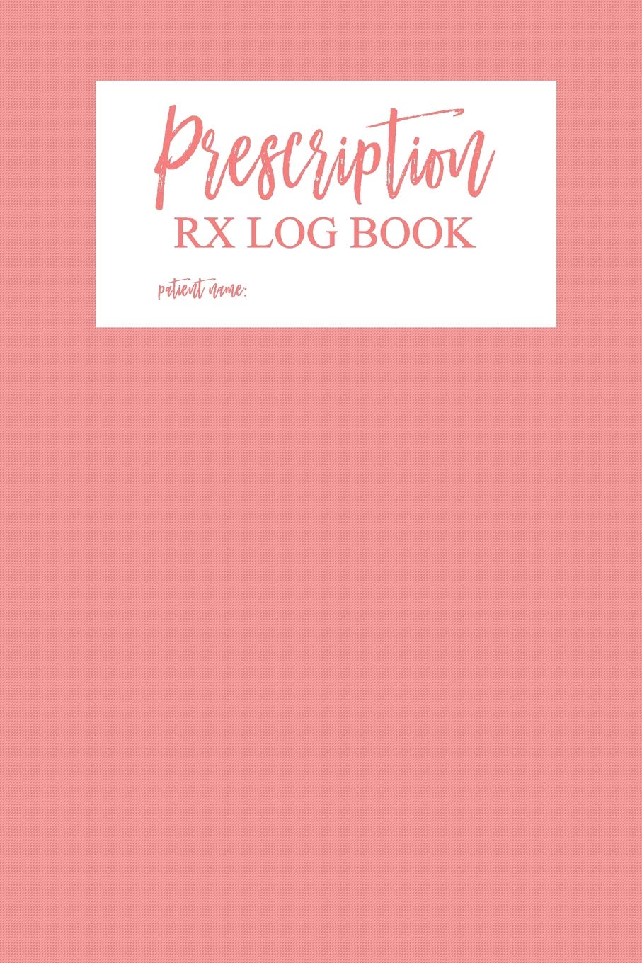 Prescription Rx Log Book: Blank Lined Split Column Pages for Logging Medication, Date, Time & Dosage
