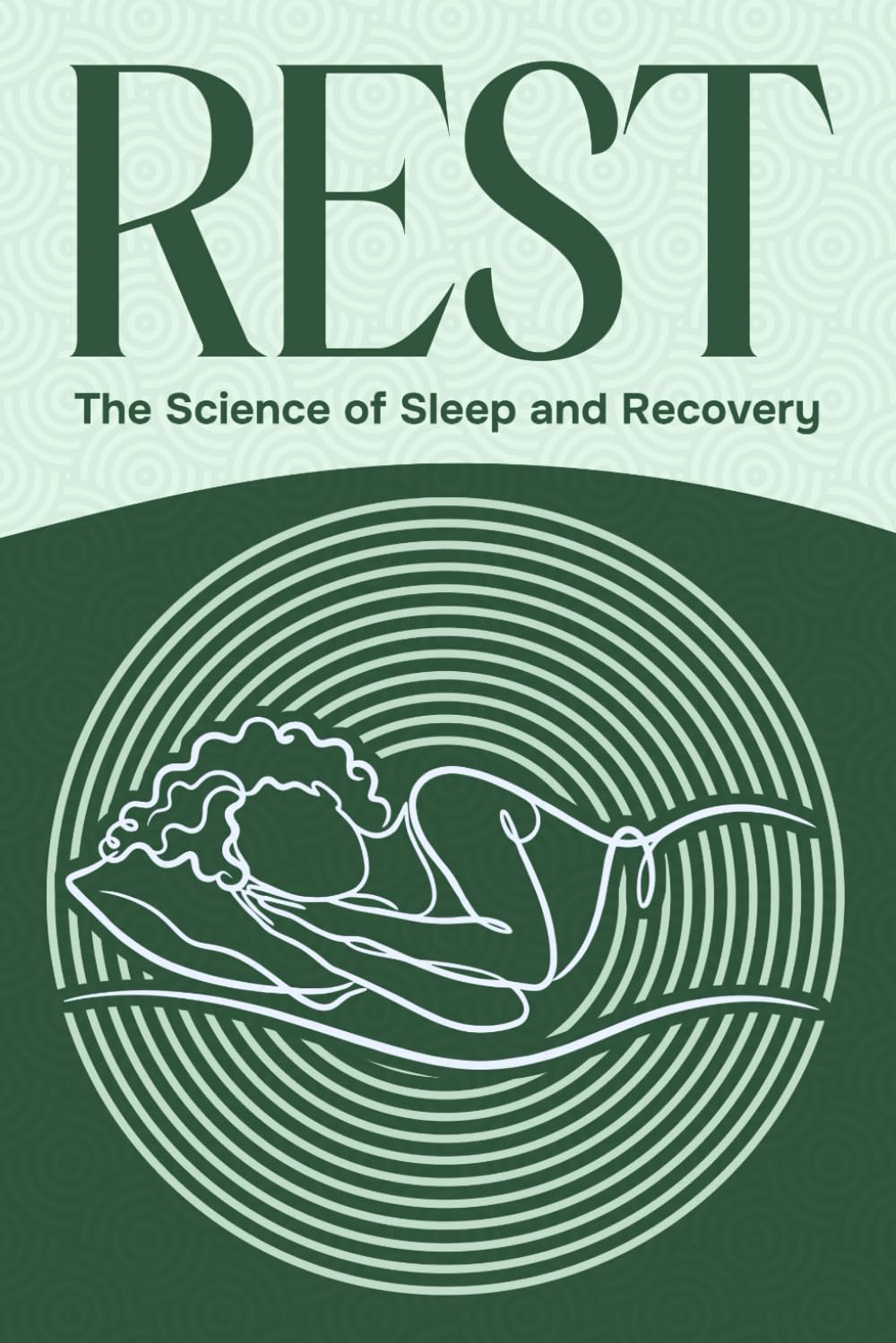 Rest: The Science of Sleep and Recovery (Six Pillars of Wellness)