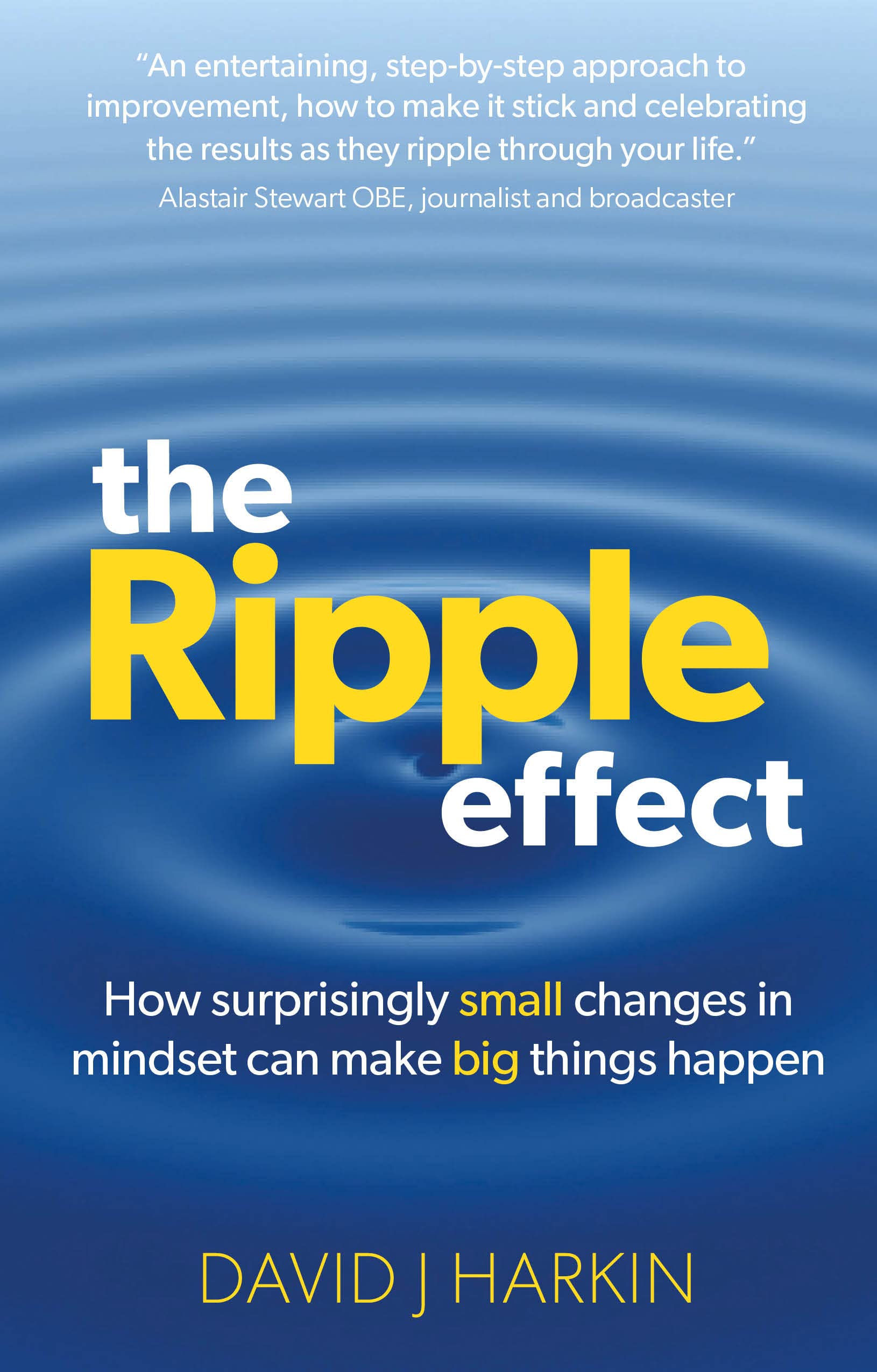 The Ripple Effect: How surprisingly small changes in mindset can make big things happen