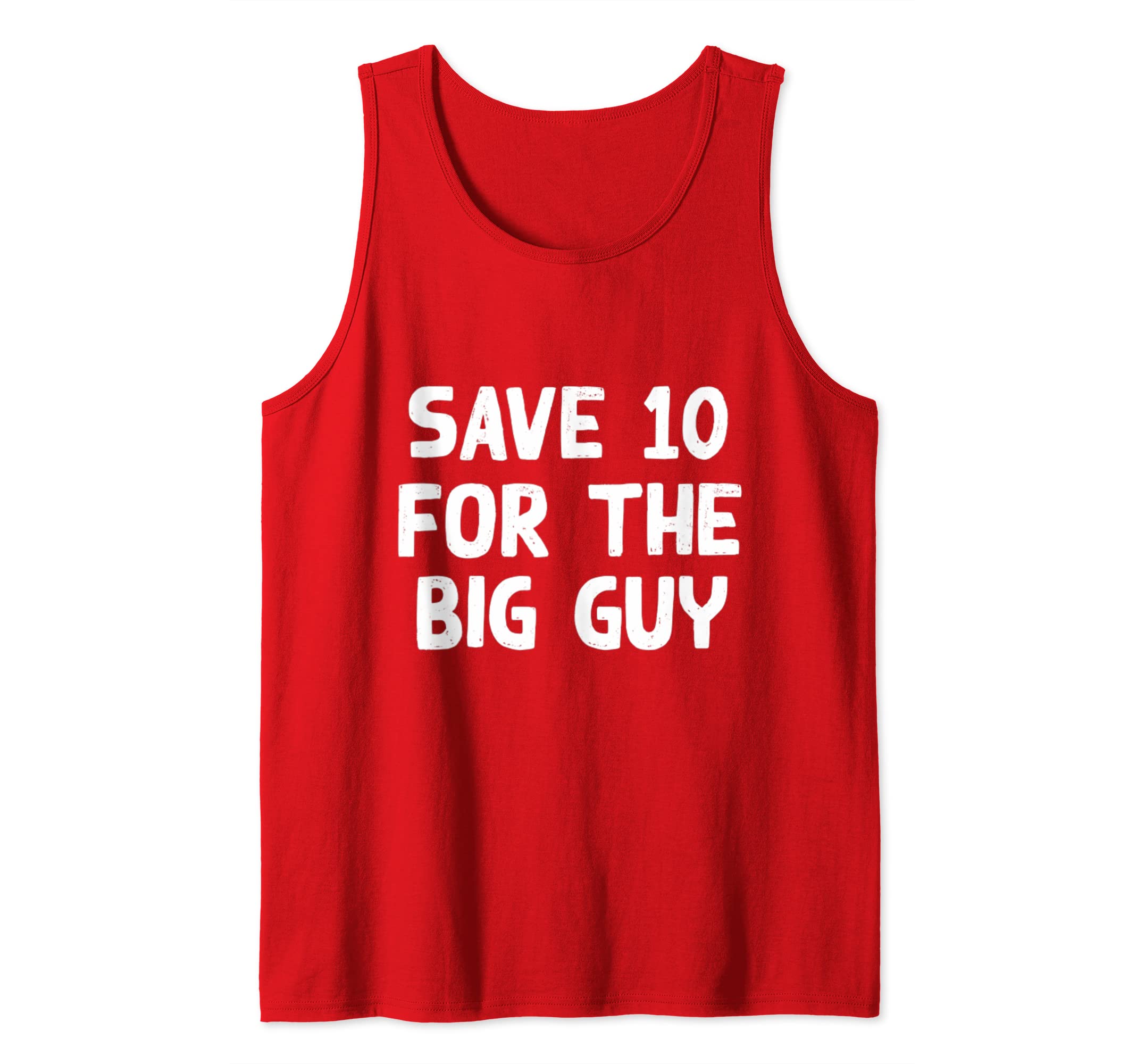 Save 10 For the Big Guy Political Statement Tank Top