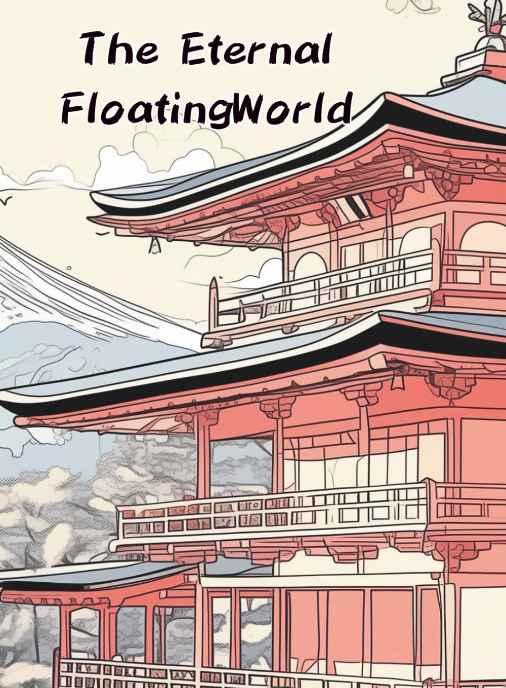 The Eternal Floating World: Masterpiece Landscapes of Old Japan: A Premium Coloring Collection ("The Ukiyoe Collection: Japanese Traditions")