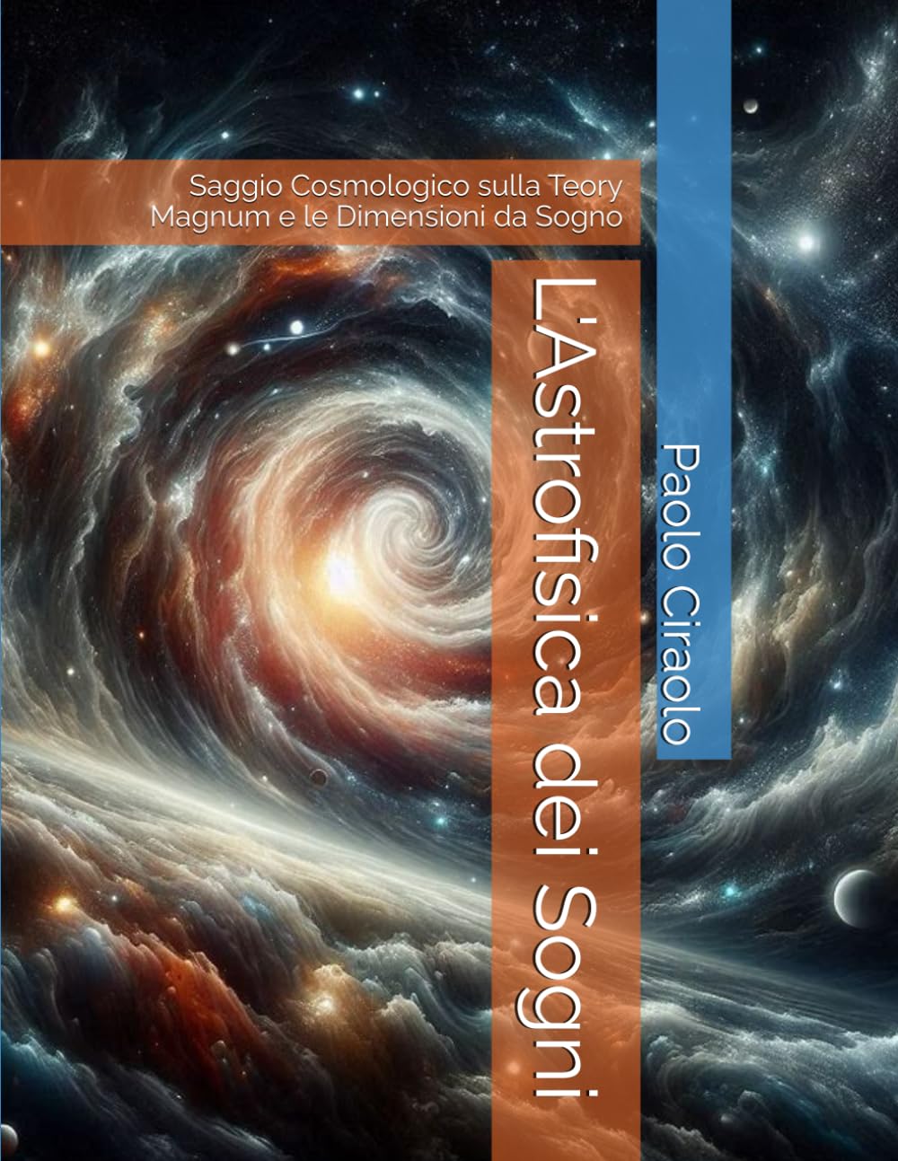 L'Astrofisica dei Sogni: Saggio Cosmologico sulla Teory Magnum e le Dimensioni da Sogno (La Matematica dei Sogni)