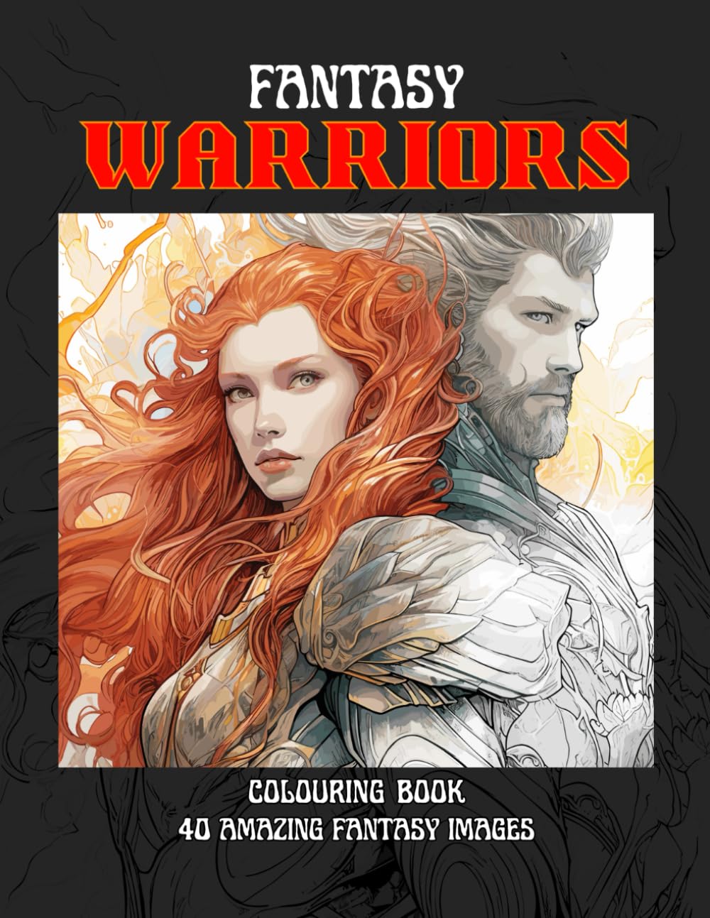 Fantasy Warriors Colouring Book: 40 Beautifully Detailed Fantasy Warrior Images For Teens and Adults