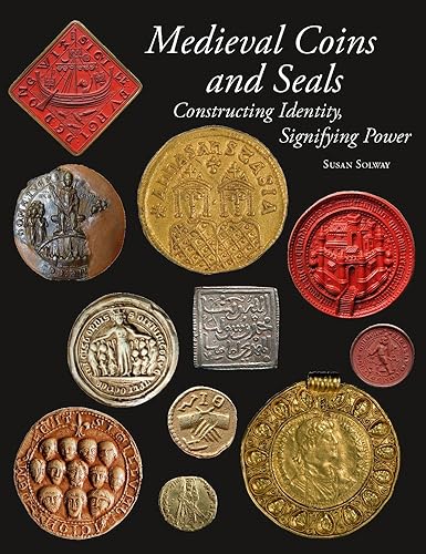 Medieval Coins and Seals: Constructing Identity, Signifying Power