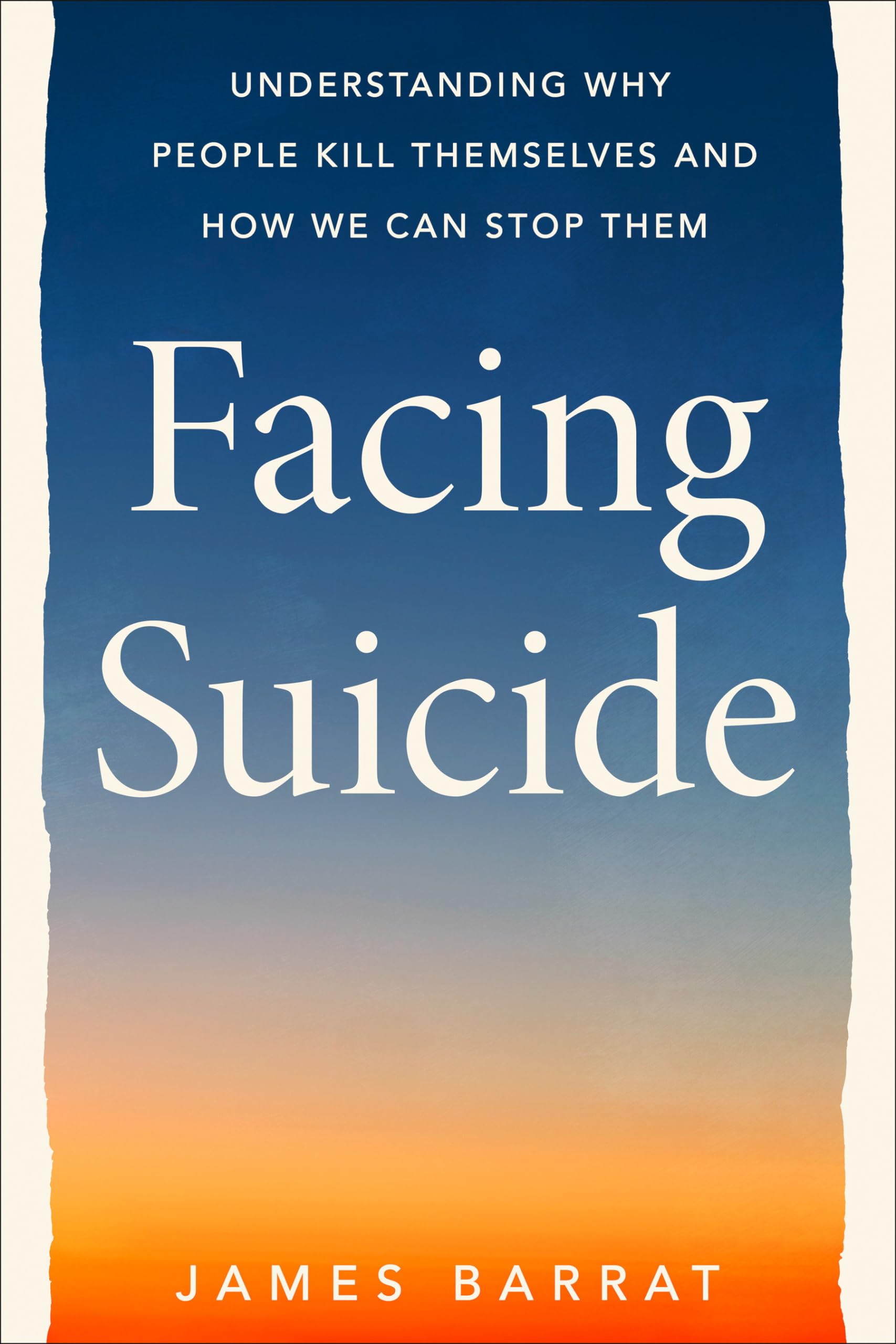 Facing Suicide: Understanding Why People Kill Themselves and How