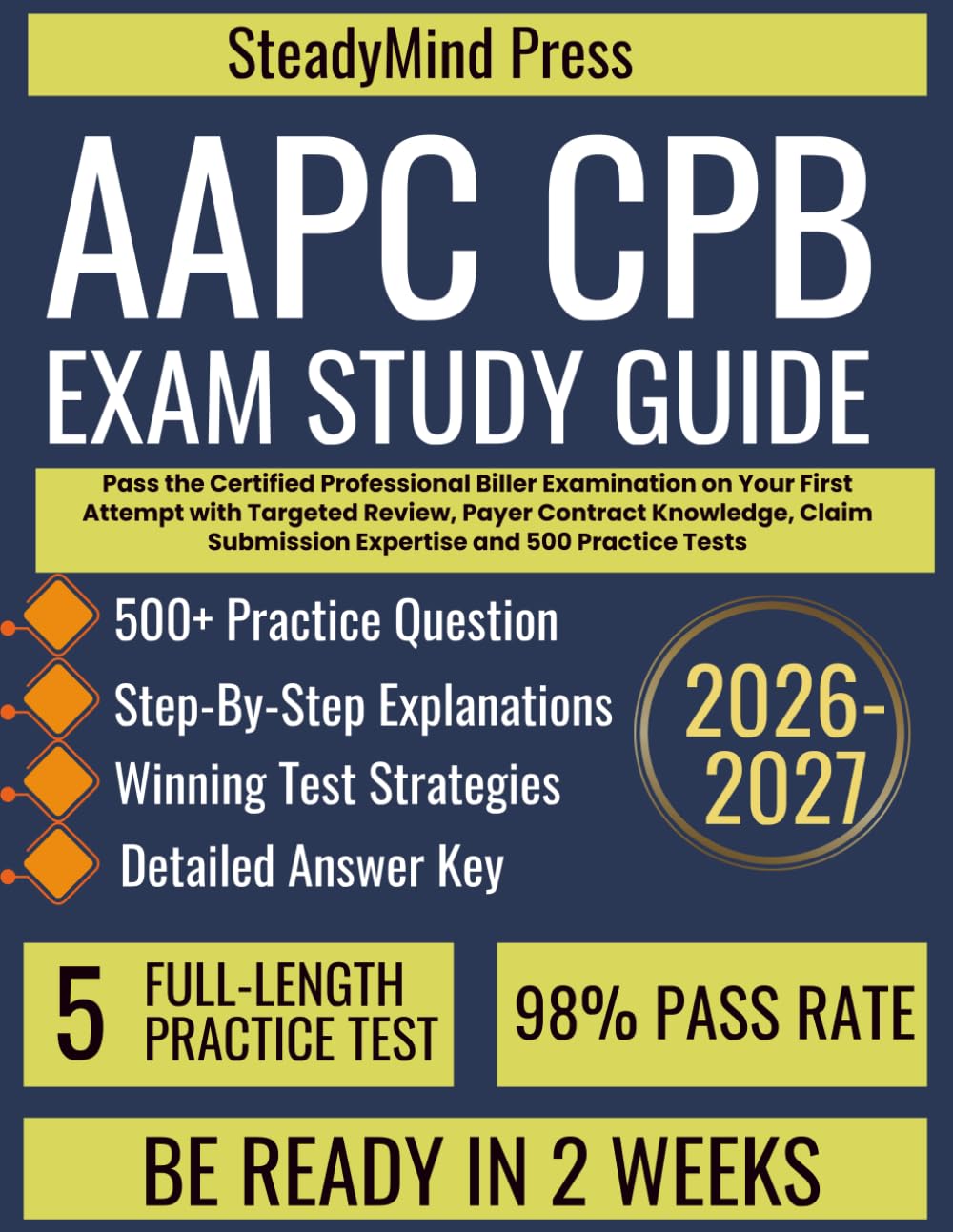 AAPC CPB Exam Study Guide 2026-2027: Pass the Certified Professional Biller Examination on Your First Attempt with Targeted Review, Payer Contract ... Submission Expertise and 500 Practice Tests