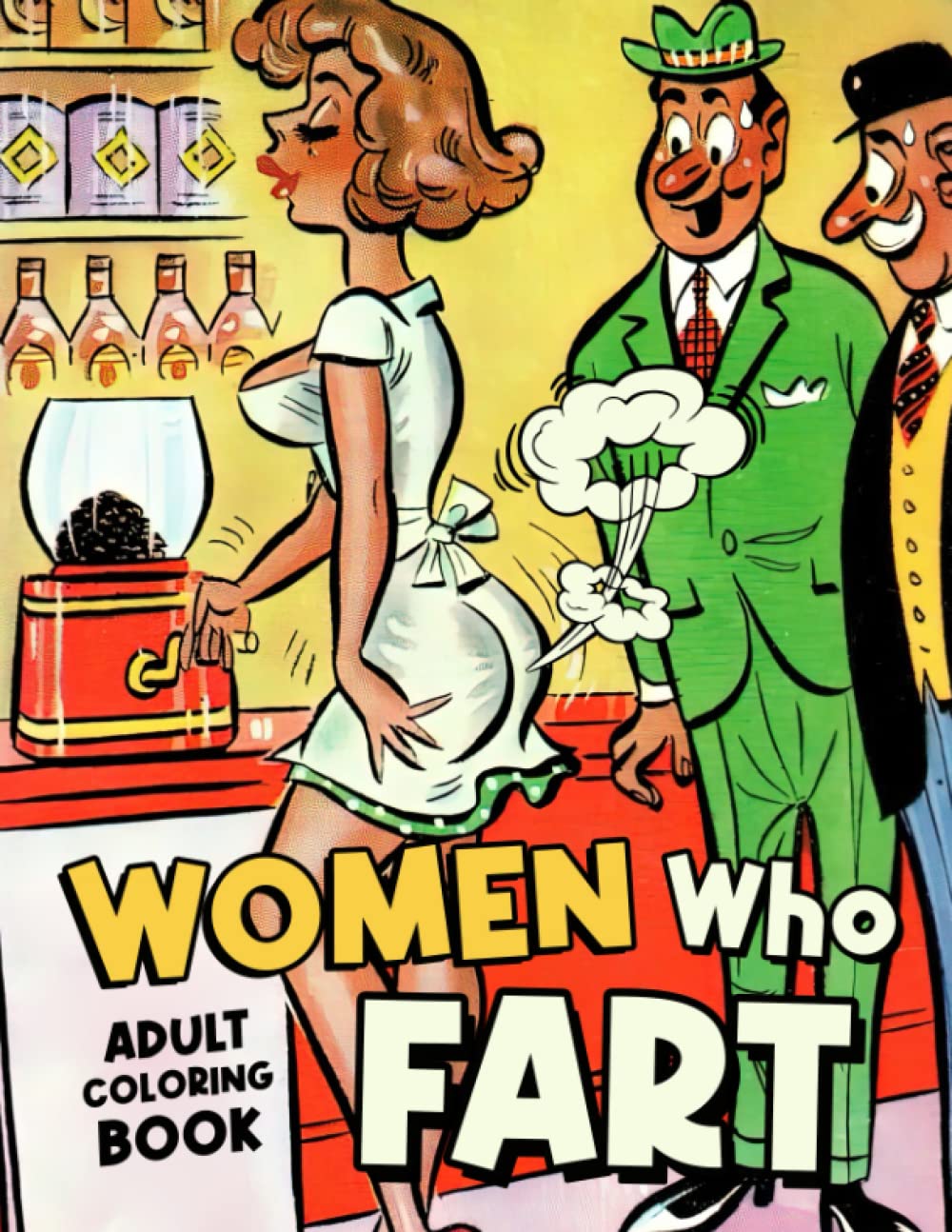Women Who Fart Adult Coloring Book: 30 Funny And Hilarious Coloring Pages For Stress And Anxiety Relief | Gifts For Boys, Girls, Men And Women | Birthday Gifts | Gag Gifts | Relaxation Gifts